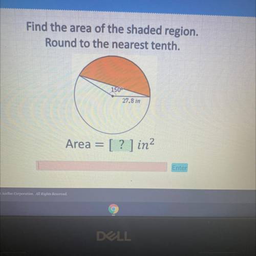 Find the area of the shaded region.

Round to the nearest tenth.
1500
27.8 in
Area = [ ? ] in?