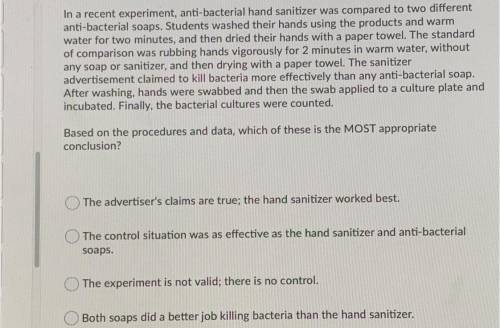 In a recent experiment, anti-bacterial hand sanitizer was compared to two different

anti-bacteria