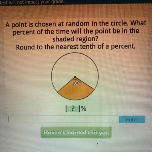 Exam

A point is chosen at random in the circle. What
percent of the time will the point be in the