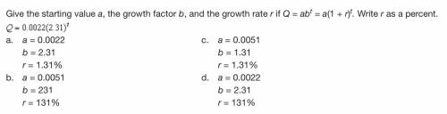 Give the starting value a, the growth factor b, and the growth rate r if Q = abt = a(1 + r)t. Write