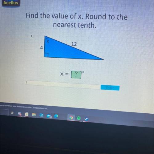 Find the value of x. Round to
nearest tenth.
12
x = [?]
Enter