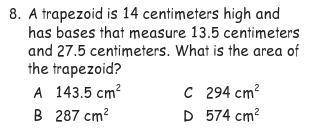 A trapezoid is 14 centimeters high and has bases that measure 13.5 centimeters and 27.5 centimeters