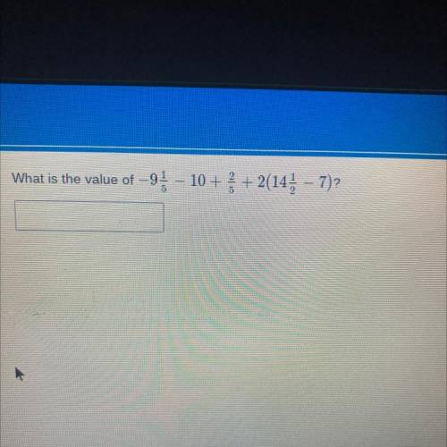 What is the value of -9 1/5-10 + 2(14 1/2 - 7)