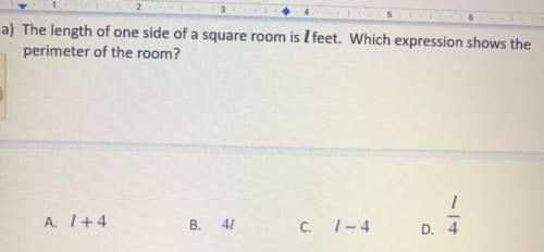 The length of one side of a square room is l feet. Which expression shows the perimeter of the room