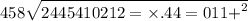 458 \sqrt{244 {5410 \\ 212 =  \times .44 = 011 + }^{2} }