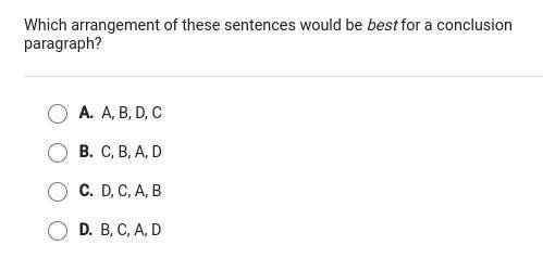 Which arrangement of these sentences would be best for a conclusion

paragraph?
Pls, help