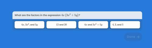 What are the factors in the expression 4x (3x^2 + 5y)?