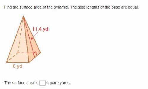 Please help me with these two . Find the surface area of the pyramid. The side lengths of the base