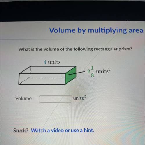 What is the volume of the following rectangular prism?
4units
2 1/8