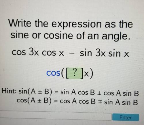 Help please, I have been stuck on this problem for a while.

Write the expression as the sine or c