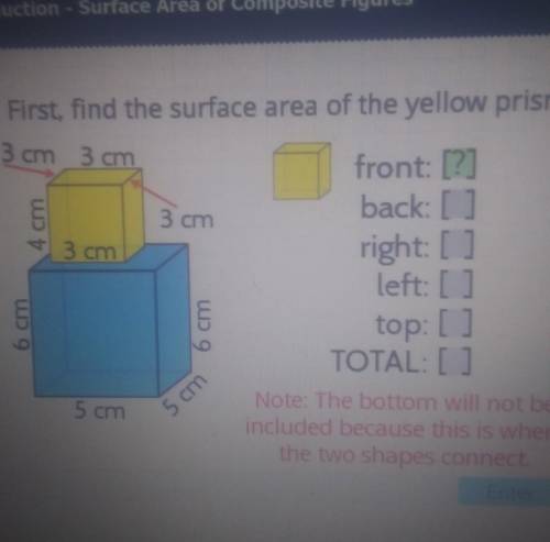 First, find the surface area of the yellow prism. 3 cm 3 cm 4 cm 3 cm

front: [?]back: right: [] l
