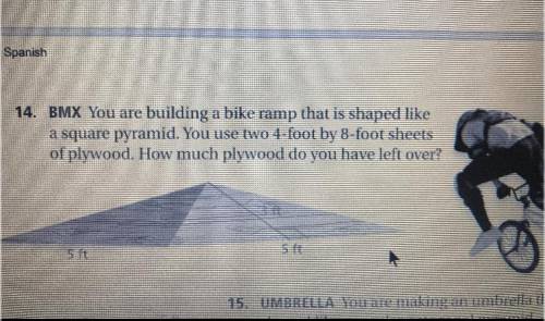 BMX You are building a bike ramp that is shaped like

a square pyramid. You use two 4-foot by 8-fo
