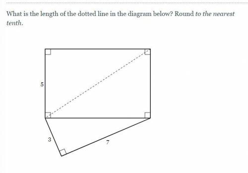 THE question is What is the length of the dotted line in the diagram below? Round to the nearest te
