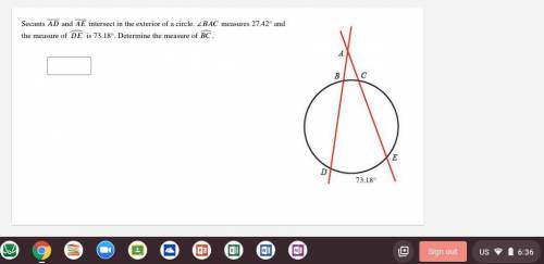Secant AD and AE intersect in the exterior of a circle. ∠ BAC measures 27.42° and the measure of DE