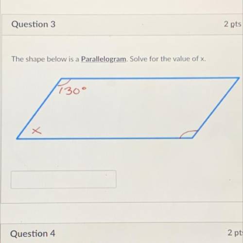 ANSWER NOW PLEASE The shape below is a Parallelogram. Solve for the value of x.
130