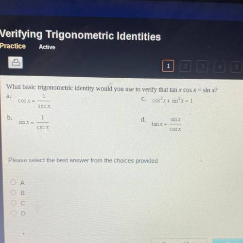 PLEASE HELP ASAP!
what basic trigonometric identity would you use to verify that