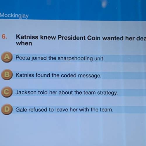 Katniss know president Coin wanted her dead when PLS HELP