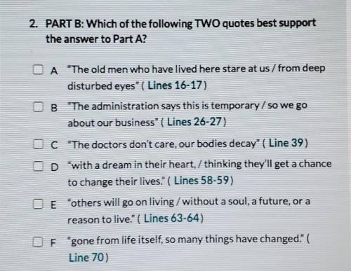 2. PART B: Which of the following TWO quotes best support the answer to Part A? A 'The old men who