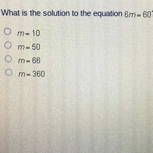 What is the solution to the equation 6m=60