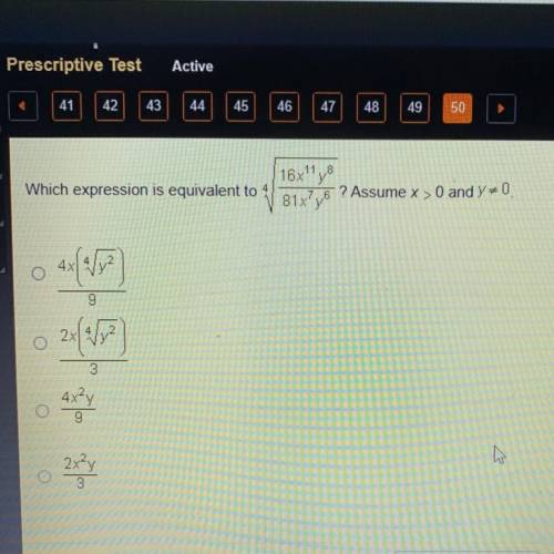 Which expression is equivalent to 4√16x11 y8/81x7 y6? Assume x>0 and Y≠0

O 4x(4√y2)/9
O 2x(4√y