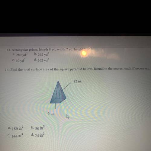 Surface area of a square pyramid

Base width- 6
Pyramid height-12
Answer choices
a. 180in
b. 36in