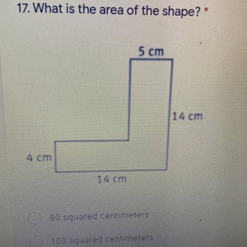 17. What is the area of the shape? *
5 cm
14 cm
4 cm
14 cm
