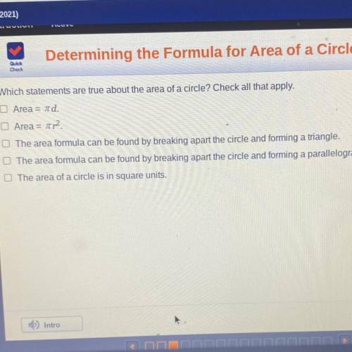 Which statements are true about the area of a circle? Check all that apply.