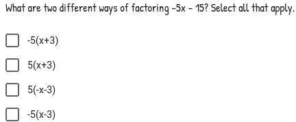 What are two different ways of factoring -5x - 15?