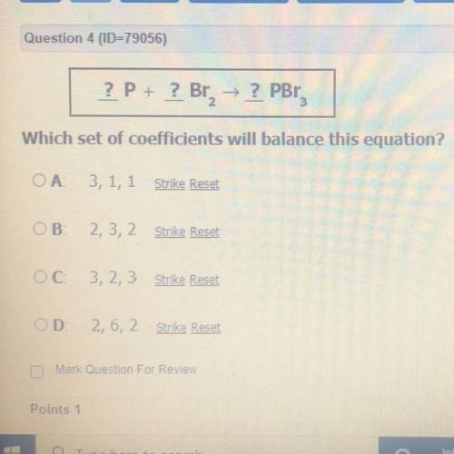 ? P+ ? Br2→ ? PBr3 
Which set of coefficients will balance this equation?
