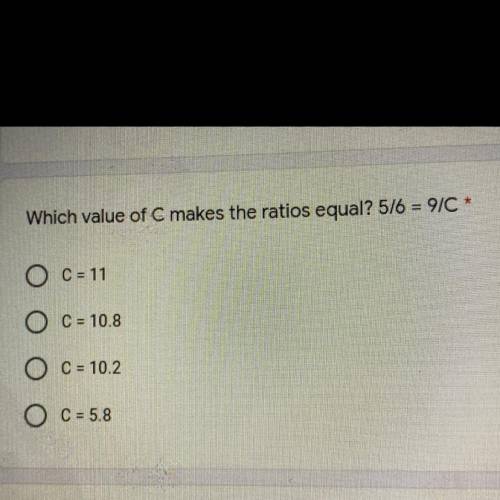 Which value of C makes the ratios equal? 5/6=9/C