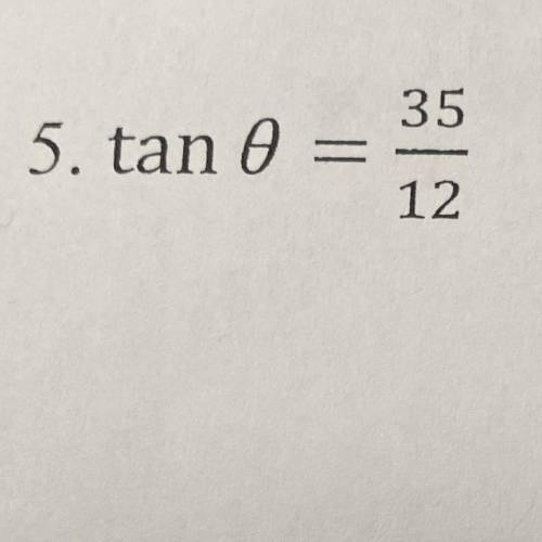 35
tan Ꮎ :
-
12
What’s the answer FAST