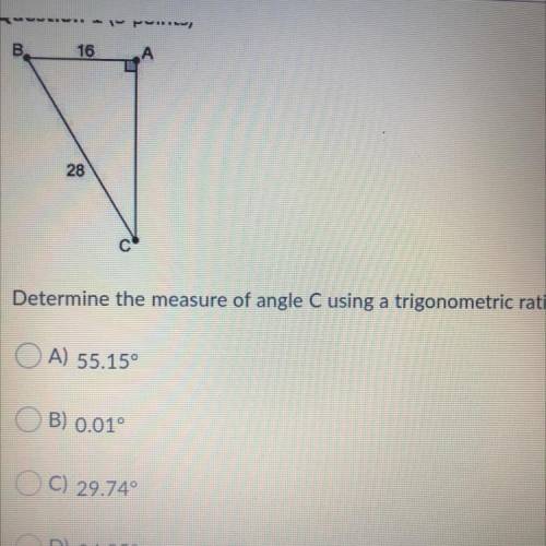 Determine the measure of angle C using a trigonometric ratio.