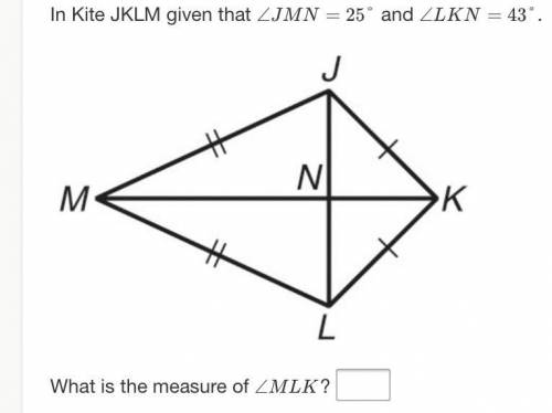 In Kite JKLM given that ∠JMN=25°
and ∠LKN=43°
.