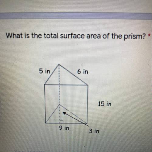 What is the total surface area of the prism?
5 in
6 in
15 in
9 in
3 in