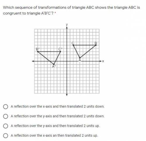 Which sequence of transformations of triangle ABC shows the triangle ABC is congruent to triangle A