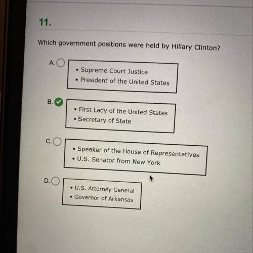 Which government positions were held by Hillary Clinton?

A. Supreme Court Justice
President of th