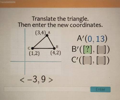PLEASE HELP!! I already guessed A, I just need the other two

Translate the triangle. Then enter t