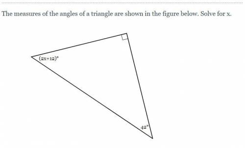 The measures of the angles of a triangle are shown in the figure below. Solve for x.

(2x+12)°
42°