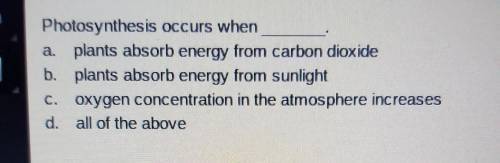 Photosynthesis occurs when___​