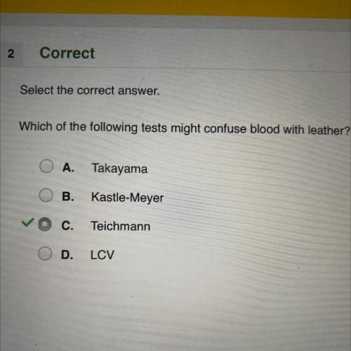 Which of the following tests might confuse blood with leather?

A.
Takayama
B.
Kastle-Meyer
C.
Teic