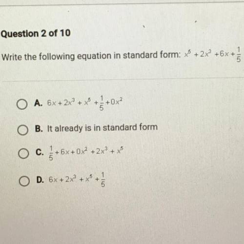 Write the following equation in standard form: x + 2x +6x +

6x +
LO
O A. 6x + 2x +
+
+0x2
O B. It