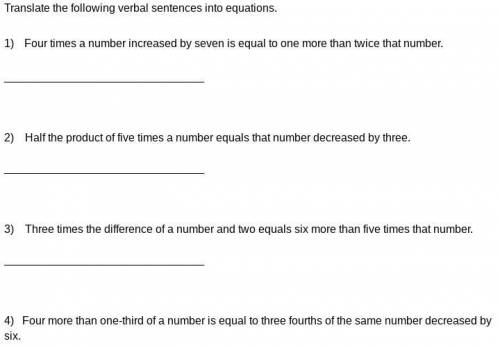 Translate the following verbal sentences into equations