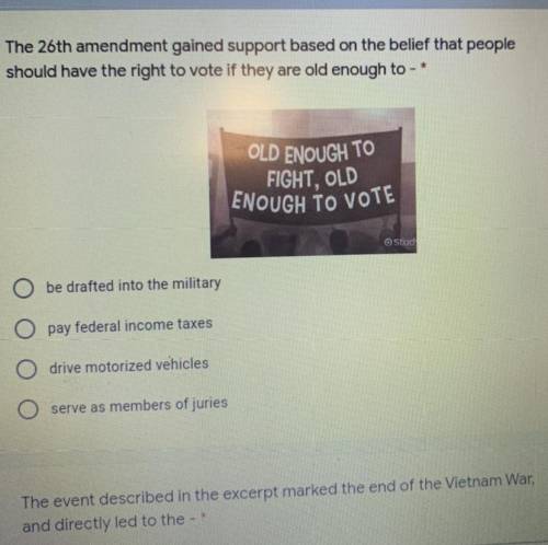 The 26th amendment gain support based on the brief that people should have the right to vote if the