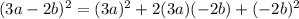 (3a-2b)^2=(3a)^2+2(3a)(-2b)+(-2b)^2