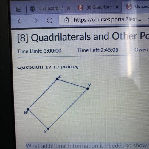 What additional information is needed to show that quadrilateral WXYZ is a

trapezoid?
OA) wz || X