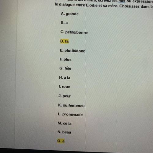 HELP ME PLEASE IF YOU KNOW FRENCH the fill in blank words are at the top

La mère d'Elodie : Mais,