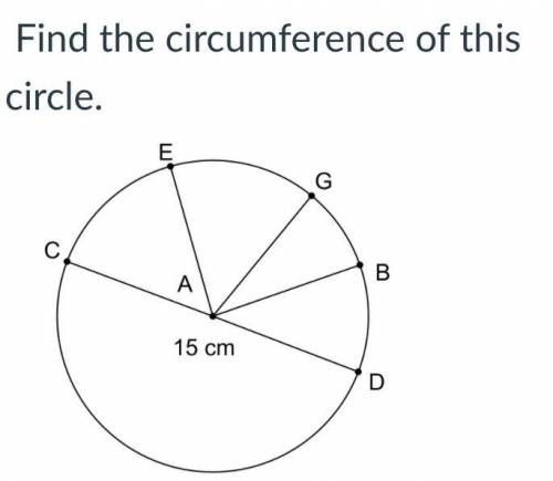 Find the circumference of this circle.
47cm
3.14
30cm
15cm