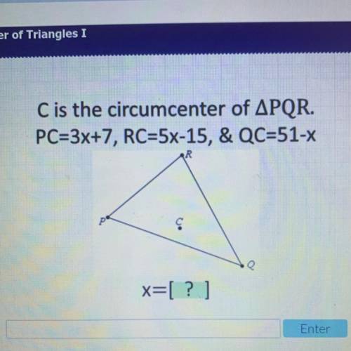 C is the circumcenter of APQR.
PC=3x+7, RC=5x-15, & QC=51-x
9
x=[? ]