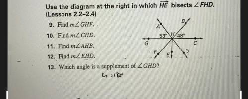 Use the diagram at the right in which HE bisects 2 FHD.

(Lessons 2.2-2.4)
9. Find m2 GHF.
В.
10.