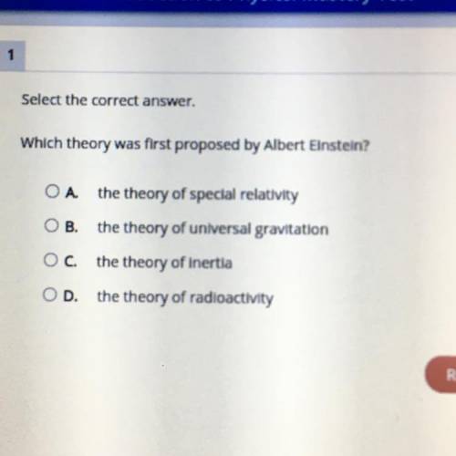 Select the correct answer.

Which theory was first proposed by Albert Einstein?
OA. the theory of